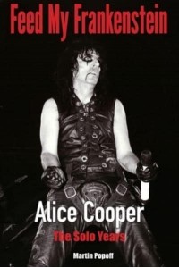 Feed My Frankenstein Alice Cooper, the Solo Years