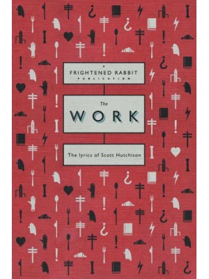 The Work The Lyrics of Scott Hutchison