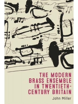 The Modern Brass Ensemble in Twentieth-Century Britain