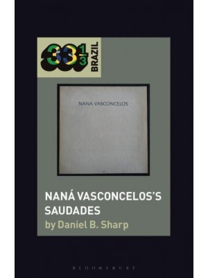 Naná Vasconcelos's Saudades - 33 1/3 Brazil