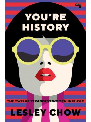 You're History The Twelve Strangest Women in Music