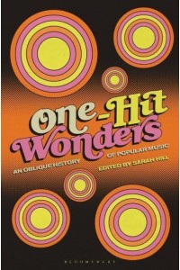 One-Hit Wonders An Oblique History of Popular Music