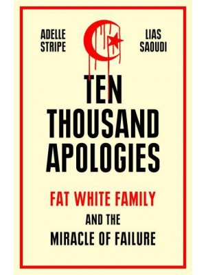 Ten Thousand Apologies Fat White Family and the Miracle of Failure