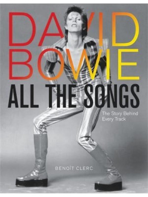 David Bowie All the Songs The Story Behind Every Track