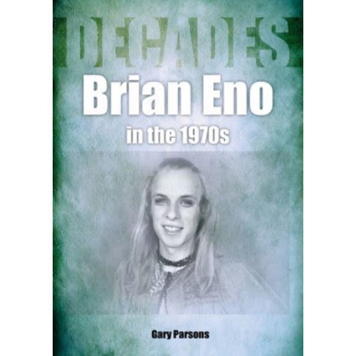 Brian Eno in the 1970S Decades
