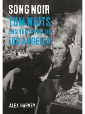 Song Noir Tom Waits and the Spirit of Los Angeles - Reverb