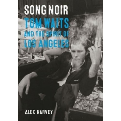 Song Noir Tom Waits and the Spirit of Los Angeles - Reverb