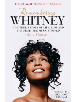 Remembering Whitney A Mother's Story of Life, Loss and the Night the Music Stopped