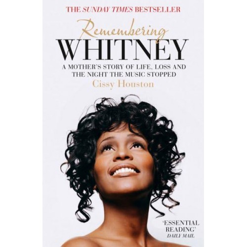 Remembering Whitney A Mother's Story of Life, Loss and the Night the Music Stopped