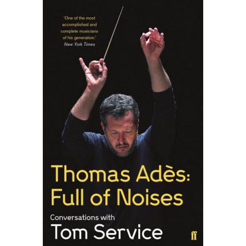 Thomas Adès Full of Noises