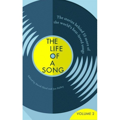 The Life of a Song Volume 2 The Stories Behind 50 More of the World's Best-Loved Songs