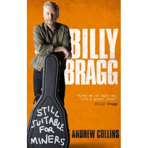 Billy Bragg - Still Suitable for Miners