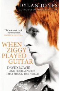 When Ziggy Played Guitar David Bowie and Four Minutes That Shook the World