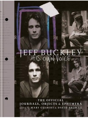 Jeff Buckley - His Own Voice The Official Journals, Objects & Ephemera