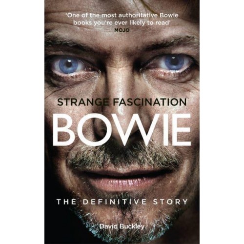 Strange Fascination David Bowie, the Definitive Story