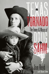 Texas Tornado The Times and Music of Doug Sahm - Brad and Michele Moore Roots Music Series