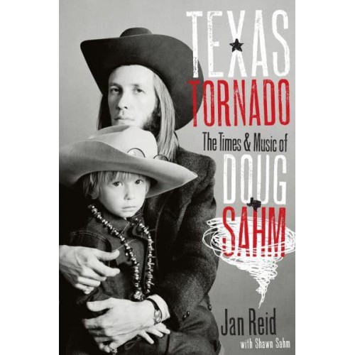 Texas Tornado The Times and Music of Doug Sahm - Brad and Michele Moore Roots Music Series