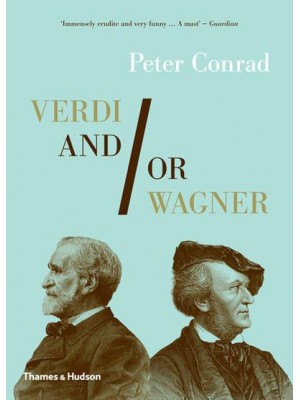 Verdi And/or Wagner Two Men, Two Worlds, Two Centuries