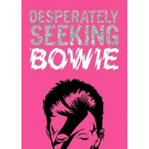 Desperately Seeking Bowie - Desperately Seeking