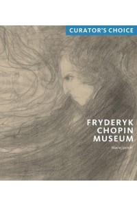 Fryderyk Chopin Museum - Curator's Choice