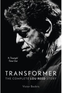 Transformer The Complete Lou Reed Story