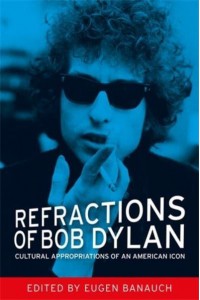 Refractions of Bob Dylan Cultural Appropriations of an American Icon