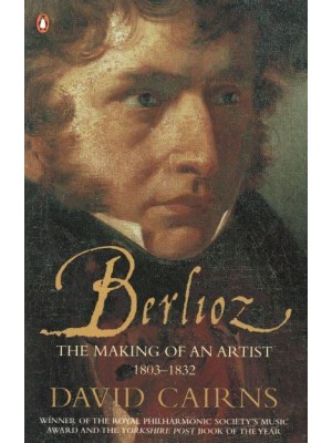 Berlioz The Making of an Artist, 1803-1832
