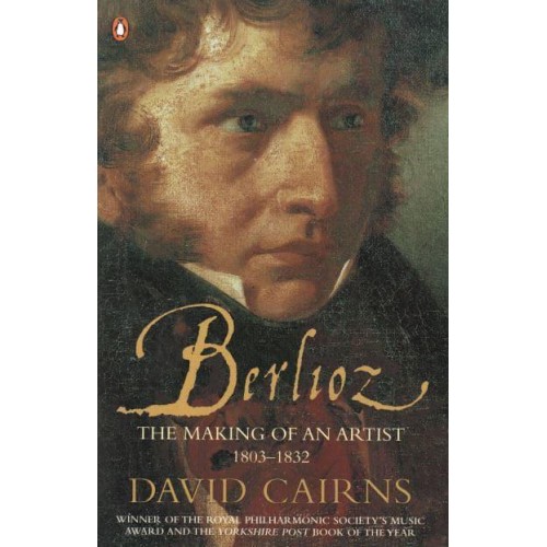 Berlioz The Making of an Artist, 1803-1832