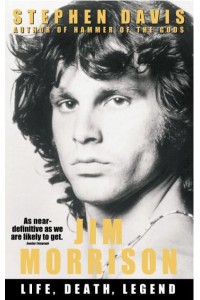 Jim Morrison Life, Death, Legend