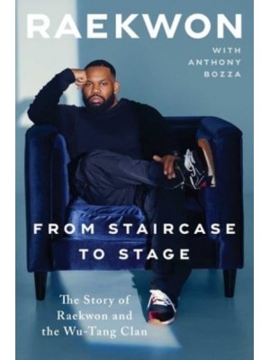 From Staircase to Stage The Story of Raekwon and the Wu-Tang Clan