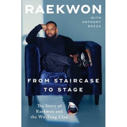 From Staircase to Stage The Story of Raekwon and the Wu-Tang Clan