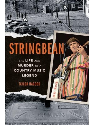 Stringbean The Life and Murder of a Country Music Legend - Music in American Life