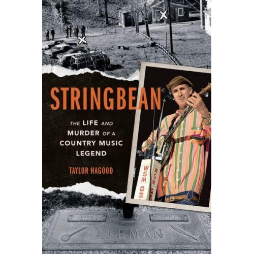 Stringbean The Life and Murder of a Country Music Legend - Music in American Life