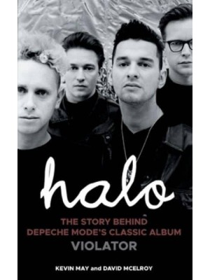 Halo The Story Behind Depeche Mode's Classic Album Violator