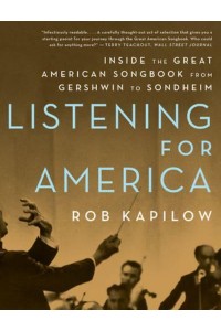 Listening for America Inside the Great American Songbook from Gershwin to Sondheim