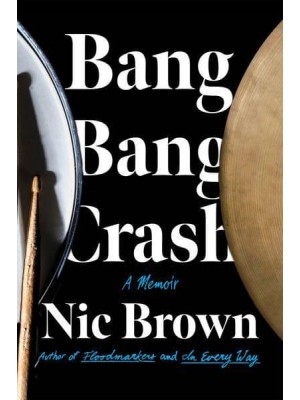 Bang Bang Crash A Memoir
