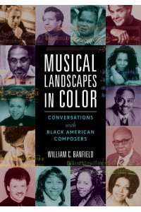 Musical Landscapes in Color Conversations With Black American Composers - Music in American Life