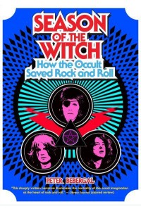 Season of the Witch How the Occult Saved Rock and Roll