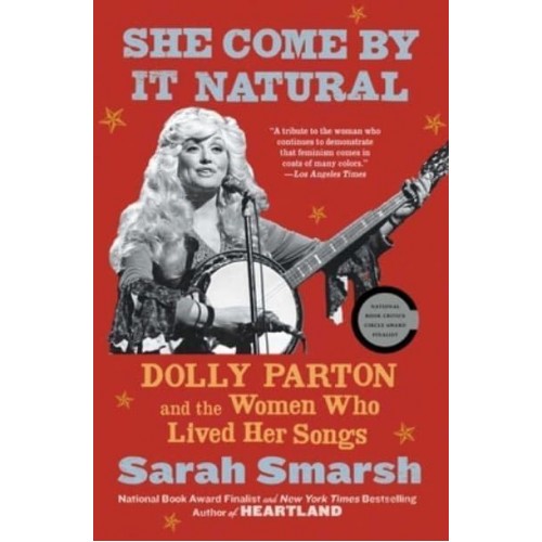 She Come by It Natural Dolly Parton and the Women Who Lived Her Songs