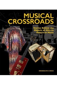 Musical Crossroads Stories Behind the Objects of African American Music