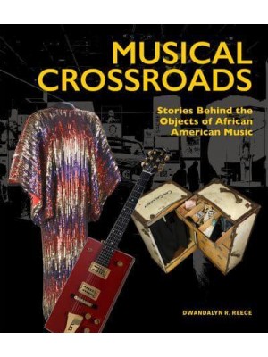 Musical Crossroads Stories Behind the Objects of African American Music