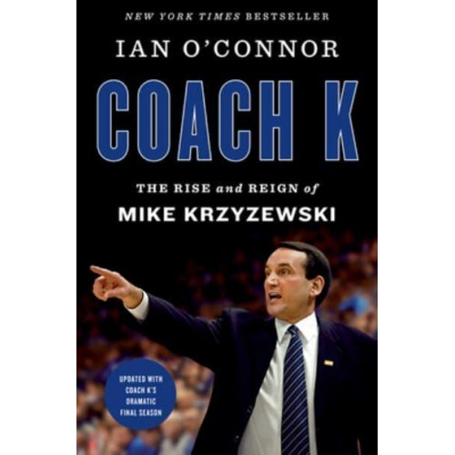 Coach K The Rise and Reign of Mike Krzyzewski