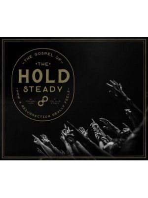 The Gospel of The Hold Steady How a Resurrection Really Feels