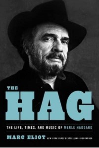 The Hag The Life, Times, and Music of Merle Haggard