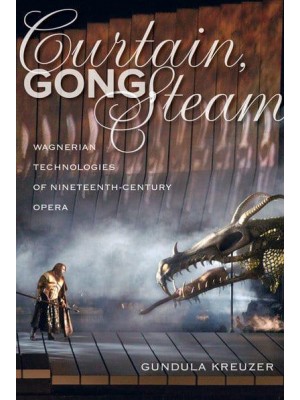 Curtain, Gong, Steam Wagnerian Technologies of Nineteenth-Century Opera