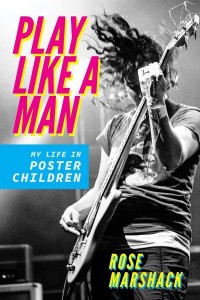Play Like a Man My Life in Poster Children - Music in American Life