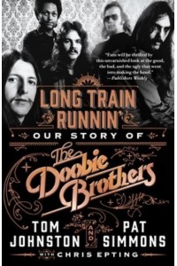 Long Train Runnin' Our Story of the Doobie Brothers