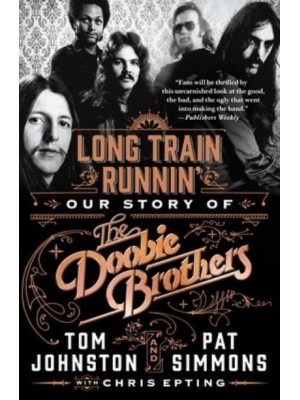 Long Train Runnin' Our Story of the Doobie Brothers