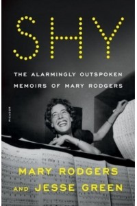 Shy The Alarmingly Outspoken Memoirs of Mary Rodgers