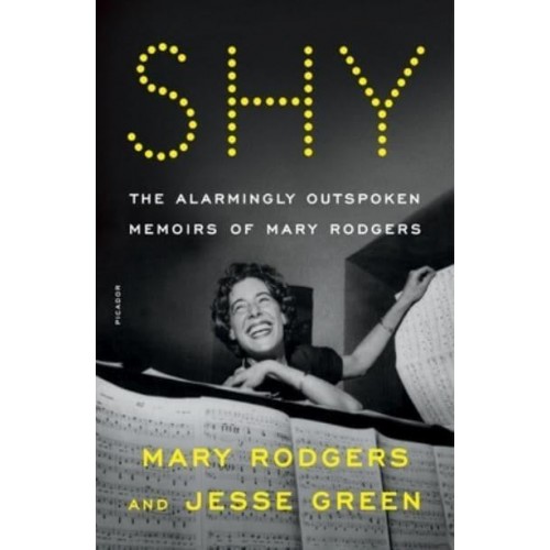 Shy The Alarmingly Outspoken Memoirs of Mary Rodgers